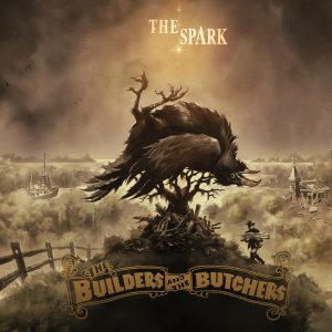 The Builders And The Butchers - The Spark LP