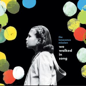 The Innocence Mission - We Walked In Song LP